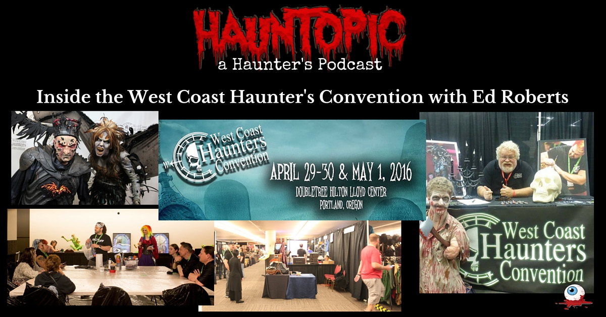 Inside the West Coast Haunters Convention & Nightmare Factory with Ed Roberts