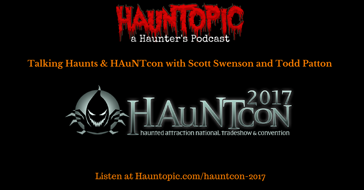 Talking Haunts and HAuNTcon with Scott Swenson and Todd Patton