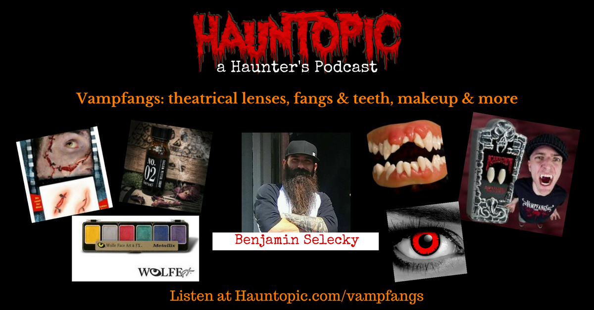 Vampfangs: Theatrical lenses, Fangs & Teeth, Makeup, and more with Benjamin Selecky