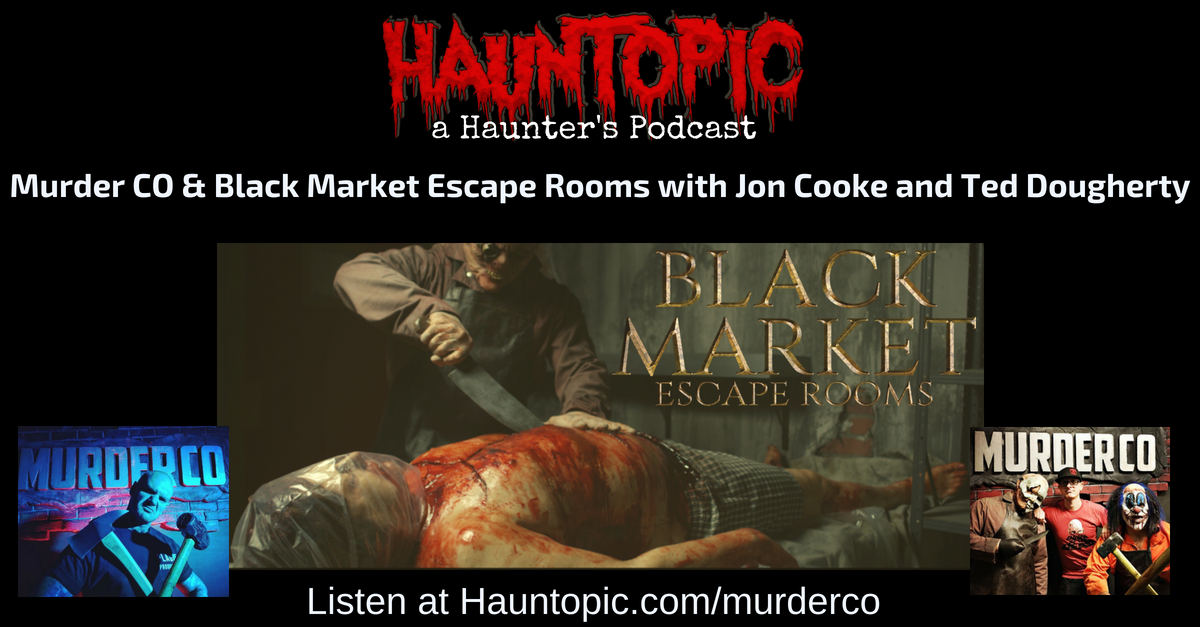 Murder CO & Black Market Escape Rooms with Jon Cooke and Ted Dougherty